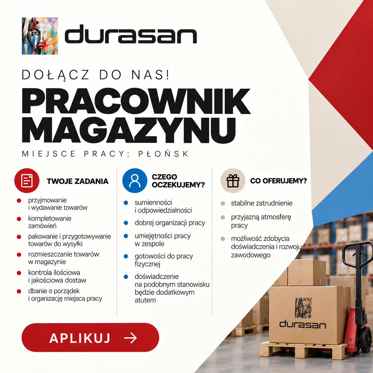 Durasan: Warehouse Worker. Location: Płońsk. Click this poster to apply. The full job description is available in the details below.